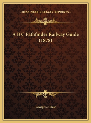A B C Pathfinder Railway Guide (1878) 1169690521 Book Cover