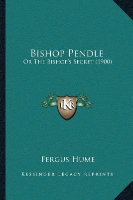 Bishop Pendle: Or The Bishop's Secret (1900) 1166473562 Book Cover