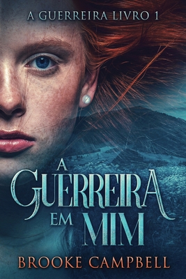 A Guerreira Em Mim [Portuguese] [Large Print] 4824170397 Book Cover