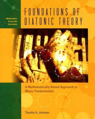 Foundations of Diatonic Theory: A Mathematicall... 1930190808 Book Cover