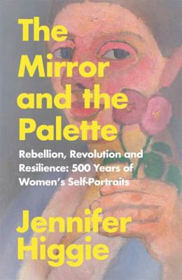 The Mirror and the Palette: Rebellion, Revoluti... 1474613772 Book Cover