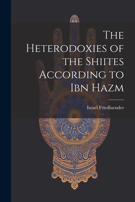 The Heterodoxies of the Shiites According to Ib... 102119882X Book Cover