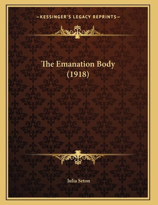 The Emanation Body (1918) 1165645610 Book Cover