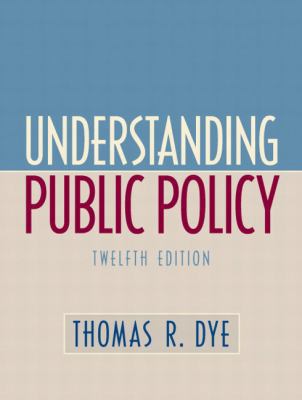 Understanding Public Policy (12th Edition) 0136131476 Book Cover