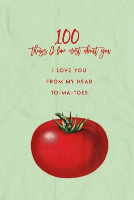 100 Things I Love About You: I Love You From My... 1707881804 Book Cover