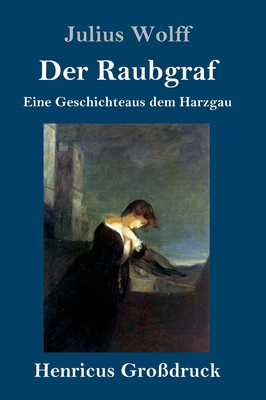 Der Raubgraf (Großdruck): Eine Geschichte aus d... [German] 3847834274 Book Cover
