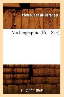 Ma Biographie (Éd.1875) [French] 2012747736 Book Cover