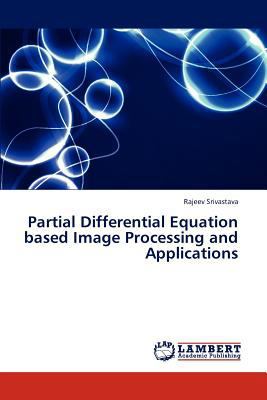 Partial Differential Equation Based Image Proce... 3659312118 Book Cover