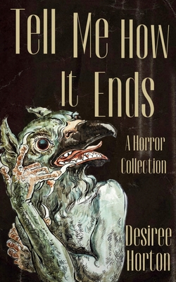 Tell Me How It Ends: A Horror Collection B0FBLBT4YR Book Cover