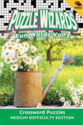 Puzzle Wizards Fun Words Vol 3: Crossword Puzzl... 1682802833 Book Cover