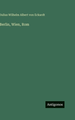 Berlin, Wien, Rom [German] 3563978034 Book Cover