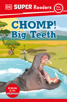 DK Super Readers Pre-Level Chomp! Big Teeth 0744071186 Book Cover