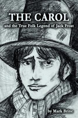 THE CAROL and the True Folk Legend of Jack Frost 0615545483 Book Cover