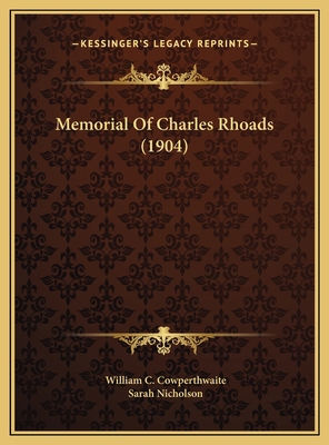 Memorial Of Charles Rhoads (1904) 1169443486 Book Cover