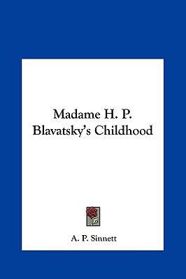 Madame H. P. Blavatsky's Childhood 1161576452 Book Cover