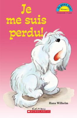 Je Peux Lire! Niveau 1: Je Me Suis Perdu! [French] 1443111406 Book Cover