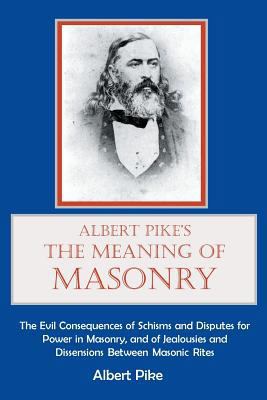 Albert Pike's The Meaning of Masonry 1613422261 Book Cover