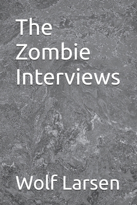 The Zombie Interviews 1959256319 Book Cover