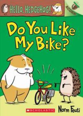 Do You Like My Bike? : An Acorn Book