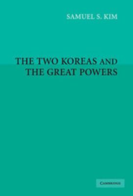 The Two Koreas and the Great Powers 0521660637 Book Cover