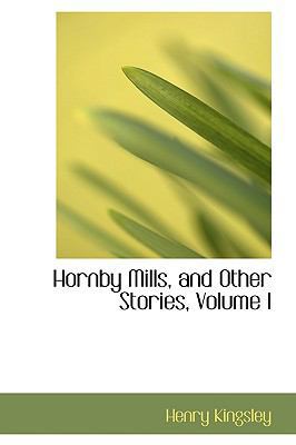 Hornby Mills, and Other Stories, Volume I 1103609483 Book Cover