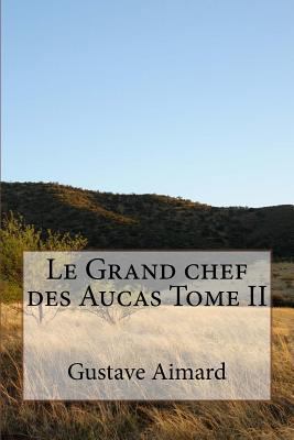 Le Grand chef des Aucas Tome II [French] 1533493308 Book Cover