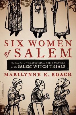 Six Women of Salem: The Untold Story of the Acc... 0306821206 Book Cover