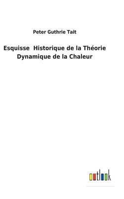 Esquisse Historique de la Théorie Dynamique de ... [French] 3752478373 Book Cover