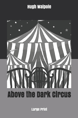 Above the Dark Circus: Large Print 1650093217 Book Cover