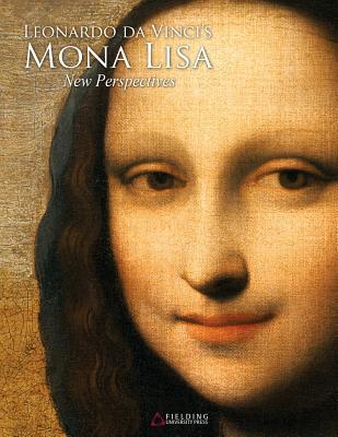 Leonardo da Vinci's Mona Lisa: New Perspectives 0986393037 Book Cover