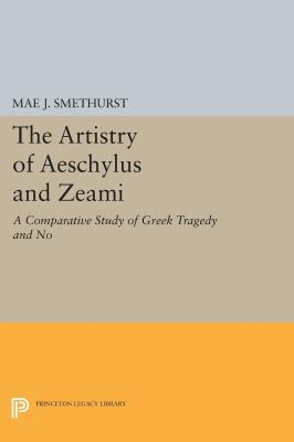 The Artistry of Aeschylus and Zeami: A Comparat... 0691608954 Book Cover