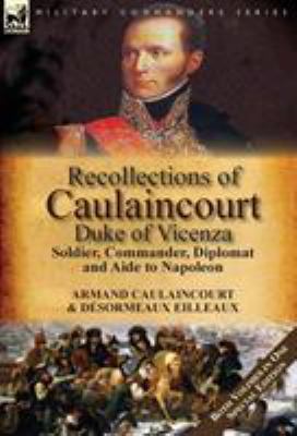 Recollections of Caulaincourt, Duke of Vicenza:... 1782825274 Book Cover