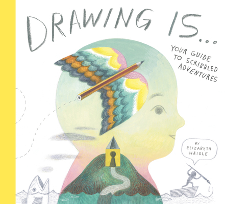 Drawing Is ...: Your Guide to Scribbled Adventures 1774885034 Book Cover