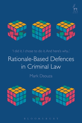 Rationale-Based Defences in Criminal Law 1509902953 Book Cover