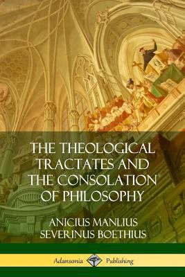 The Theological Tractates and The Consolation o... 0359046363 Book Cover