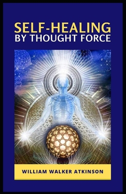 Self-Healing by Thought Force( illustrated edit... B08ZBJR42V Book Cover