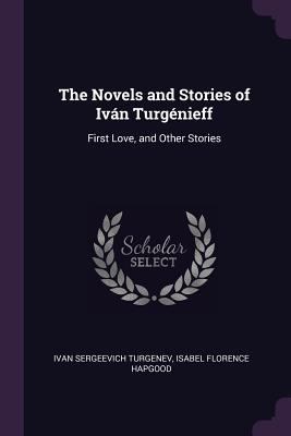 The Novels and Stories of Iván Turgénieff: Firs... 1377457052 Book Cover