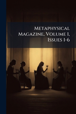 Metaphysical Magazine, Volume 1, Issues 1-6 1273015266 Book Cover
