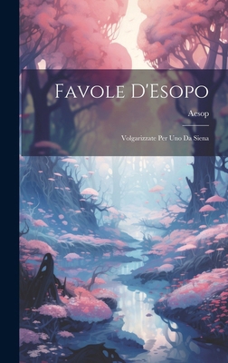 Favole D'Esopo: Volgarizzate Per Uno Da Siena [Italian] B0CMG1TNSL Book Cover