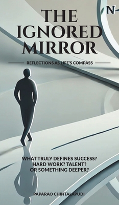 The Ignored Mirror: Reflections as Life's Compass B0F8JGH5ZG Book Cover