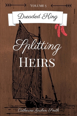 Dreaded King: Splitting Heirs 172117351X Book Cover