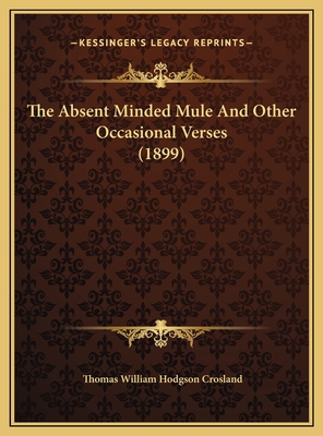 The Absent Minded Mule And Other Occasional Ver... 1169518974 Book Cover