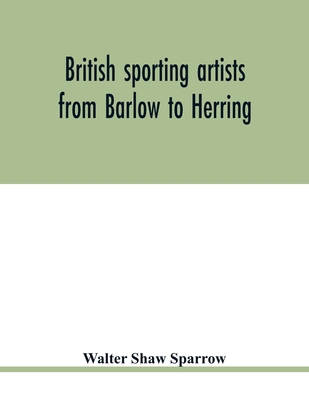 British sporting artists from Barlow to Herring 9354019072 Book Cover