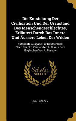 Die Entstehung Der Civilisation Und Der Urzusta... [German] 0274082950 Book Cover