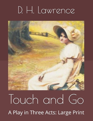 Touch and Go: A Play in Three Acts: Large Print B08762J4NW Book Cover