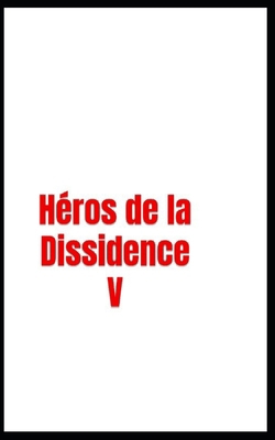 Héros de la Dissidence V [French] B0FJ5HXBWH Book Cover