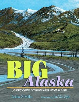 Big Alaska: Journey Across America's Most Amazi... 0802780695 Book Cover