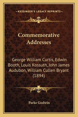 Commemorative Addresses: George William Curtis,... 1168085772 Book Cover
