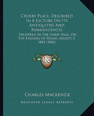 Crosby Place, Described In A Lecture On Its Ant... 1165331144 Book Cover