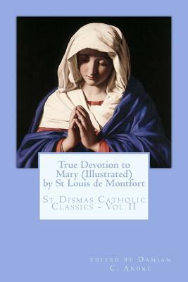 True Devotion to Mary (Illustrated) 1499302517 Book Cover